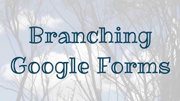 Branching Google Forms