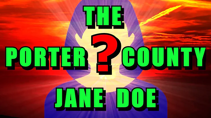 UNIDENTIFIED: The Porter County Jane Does