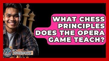 What Chess Principles Does The Opera Game Teach? - The Board Game Xpert