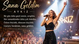 💖 Aykiz - Sana Geldim 💖