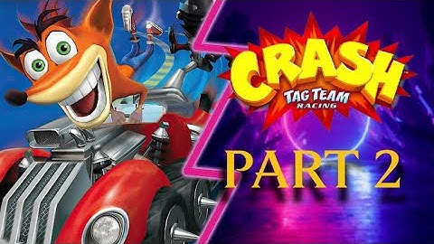 More Tagging and Racing! - Crash Tag Team Racing - Part 2