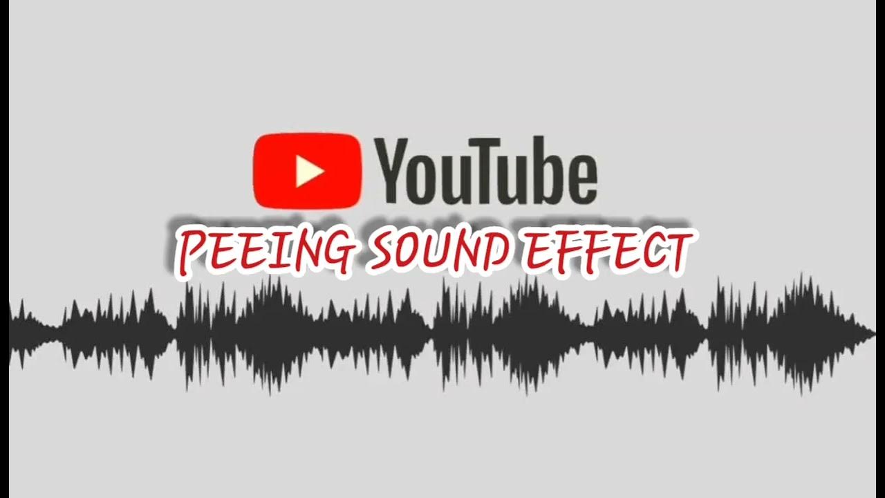 PEEING SOUND EFFECT YouTube