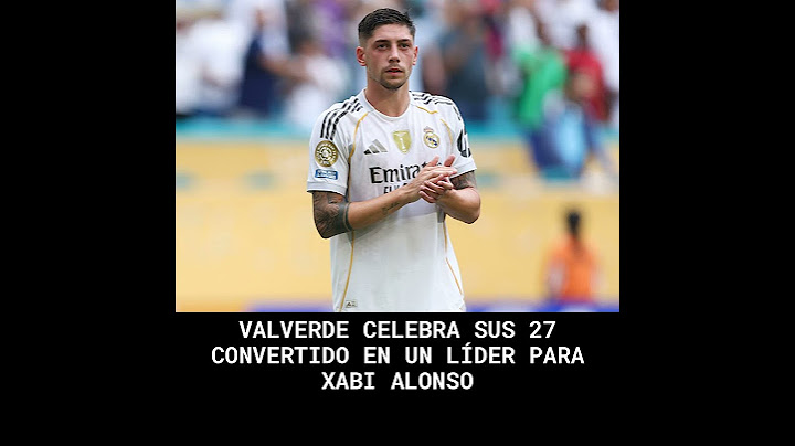 Valverde celebra sus 27 convertido en un líder para Xabi Alonso