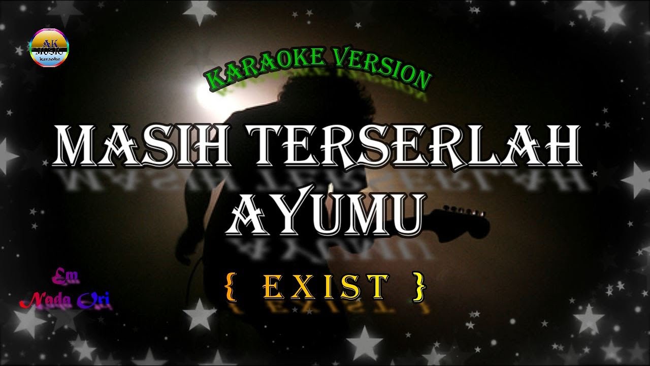 Masih Terserlah Ayumu_Exist_( Karaoke Version )