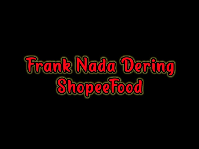 NADA DERING SHOPEEFOOD I FRANK ORDERAN MASUK SHOPEE FOOD class=