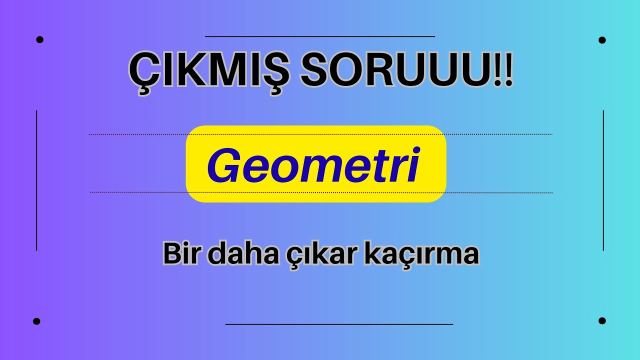 ÇIKMIŞ GEOMETRİ SORUSU #YKS #YKSTAVSİYE #YTDAYİBENİONECİKARNOLUR #MATEMATİK #TYT #YKS2023TAYFA 
