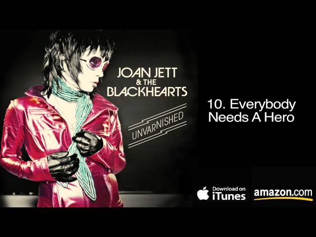 Joan Jett & The Blackhearts - Everybody Needs A Hero