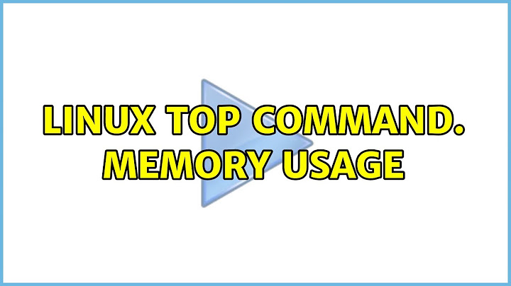 Top command in Linux memory usage