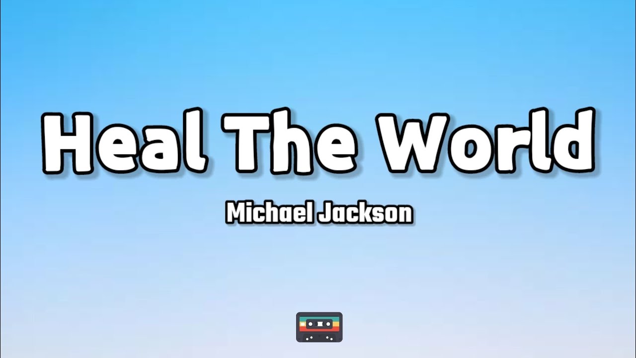Michael Jackson - Heal The World (Lyrics) - Youtube