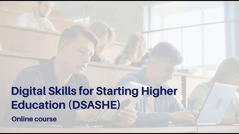 Digital Skills Awareness for Starting Higher Education (DSASHE)