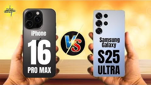 Iphone 16 Pro max VS Samsung galaxy S25 Ultra