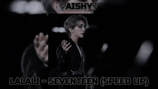 LALALI - SEVENTEEN (SPEED UP)