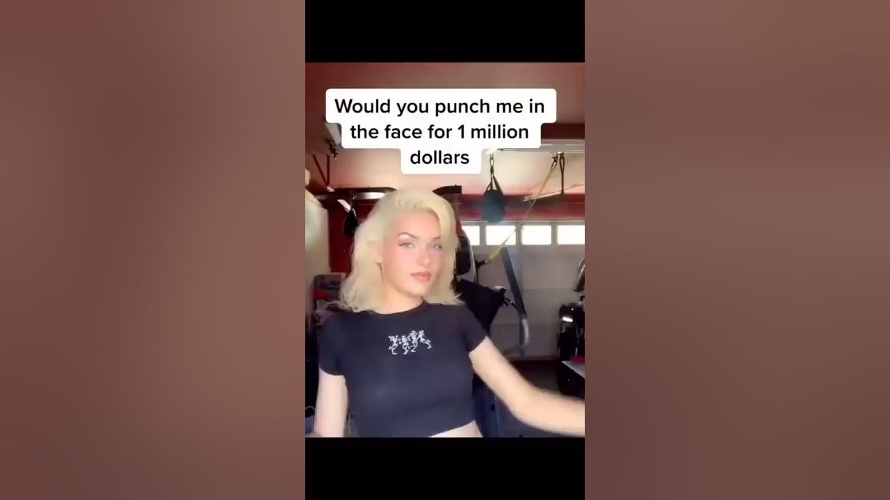 Would you punch her for 1 Million dollars 💵!??  (1,000,000$)