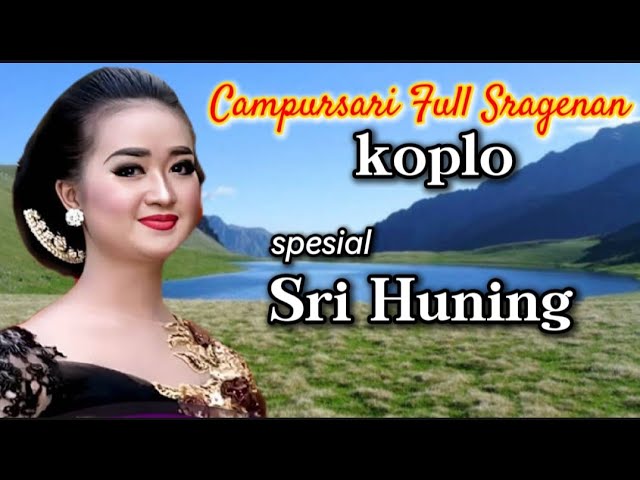 SRI HUNING CAMPURSARI FULL SRAGENAN SPESIAL KOPLO class=