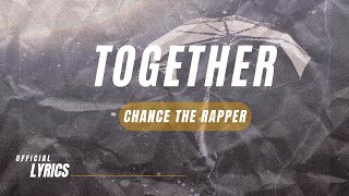 Chance The Rapper - Together (Lyrics)