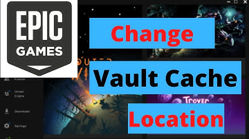 SAVE Your SSD!  Changing Your Vault Cache Location on Epic Games Launcher