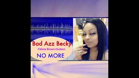 🔥🔥BAD AZZ BECKY No More CHALLENGE 🔥🔥