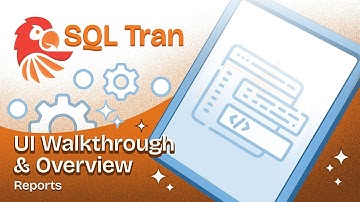SQL Tran: UI Walkthrough & Overview, Reports