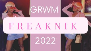 GRWM FREAKNIK 2022