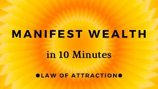 MANIFEST WEALTH - POWERFUL 10 Minute Manifestation Meditation