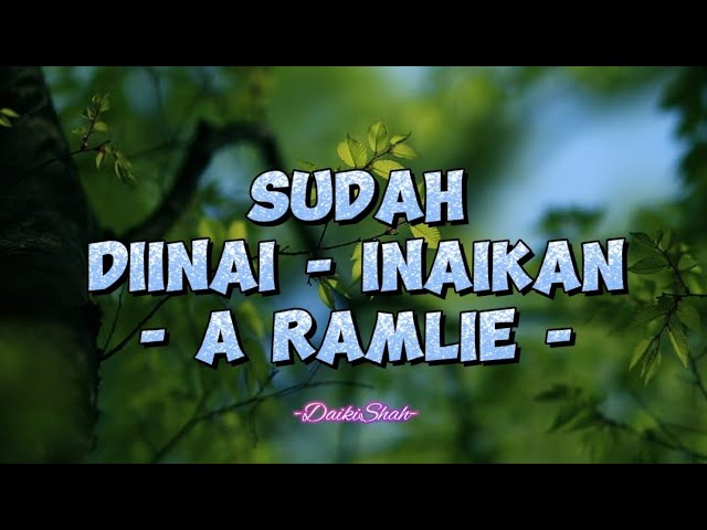 A Ramlie - Sudah Diinai - Inaikan (Lirik Lagu) class=