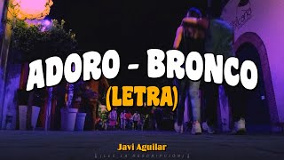 (LETRA) Adoro - Bronco (Lyric Video)