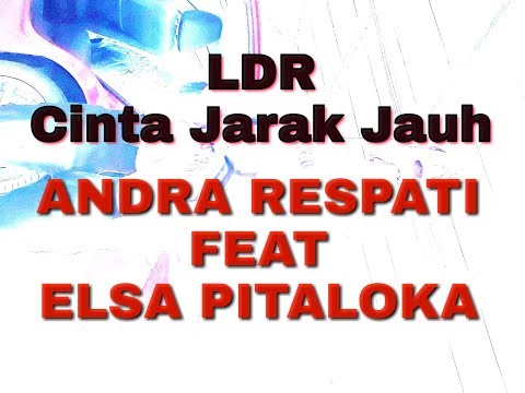 Lirik Lagu CINTA JARAK JAUH (LDR) ANDRA RESPATI FEAT ELSA PITALOKA