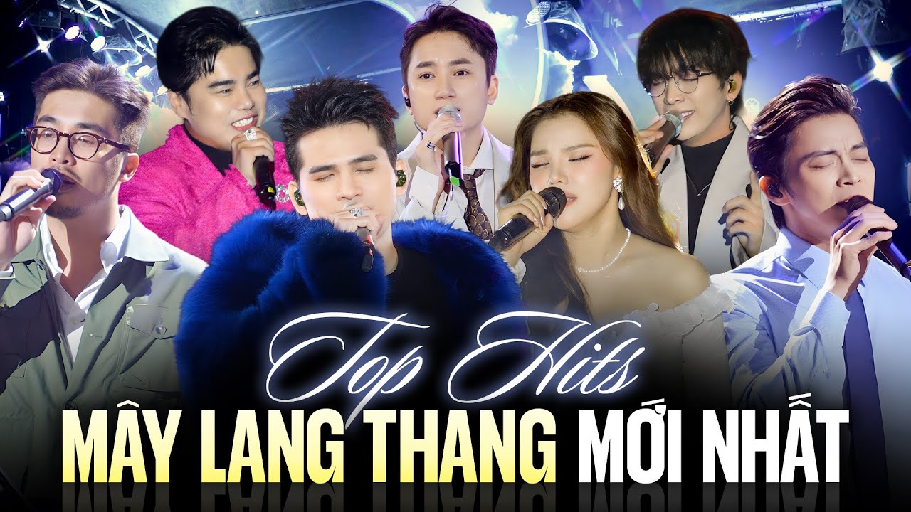 Top Hits MÂY LANG THANG Mới Nhất | Quốc Thiên, Tăng Phúc, Myra Trần, Phan Mạnh Quỳnh, Lân Nhã...