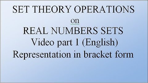 Set Theory Operations on real numbers (video part1)(English)