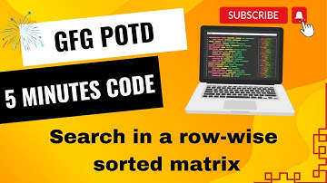 Search in a row-wise sorted matrix | GFG POTD | 5 Minutes Code | GeeksForGeeks | DSA