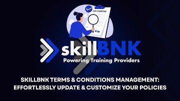 skillBNK Terms & Conditions Management: Effortlessly Update & Customize Your Policies