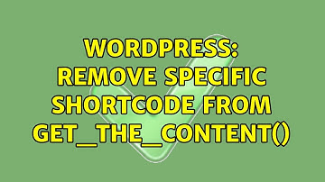 Wordpress: Remove specific shortcode from get_the_content() (3 Solutions!!)