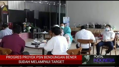 PROGRES PROYEK PSN BENDUNGAN BENER PURWOREJO BSUDAH MELAMPAUI TARGET