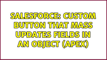 Salesforce: Custom Button that mass updates fields in an Object (APEX) (3 Solutions!!)