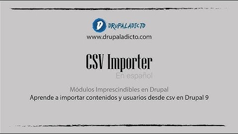 Drupal 9 - CSV Importer, importar contenidos y usuarios desde CSV