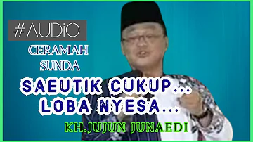 Kh.Jujun Junaedi || Ceramah lucu bahasa sunda || Saeutik cukup loba nyesa (BERKAH)