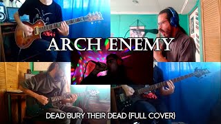 Arch Enemy - Dead Bury Their Dead (Full Cover)