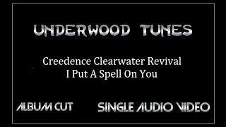 Creedence Clearwater Revival ~ I Put A Spell On You ~ 1968 ~ Single Audio Video