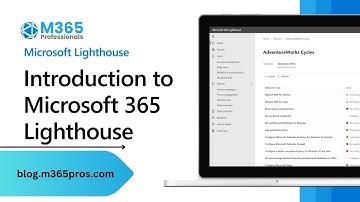 Introduction to Microsoft 365 Lighthouse!