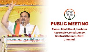BJP National President JP Nadda addressing a Public Meeting in Central Chennai, Tamil Nadu.