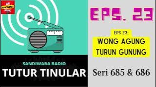 TUTUR TINULAR - Seri 685 & 686 Episode 23. Wong Agung Turun Gunung [Sandiwara Radio] - HQ Audio