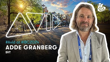 Avid at IBC 2024 — Adde Granberg (SVT)