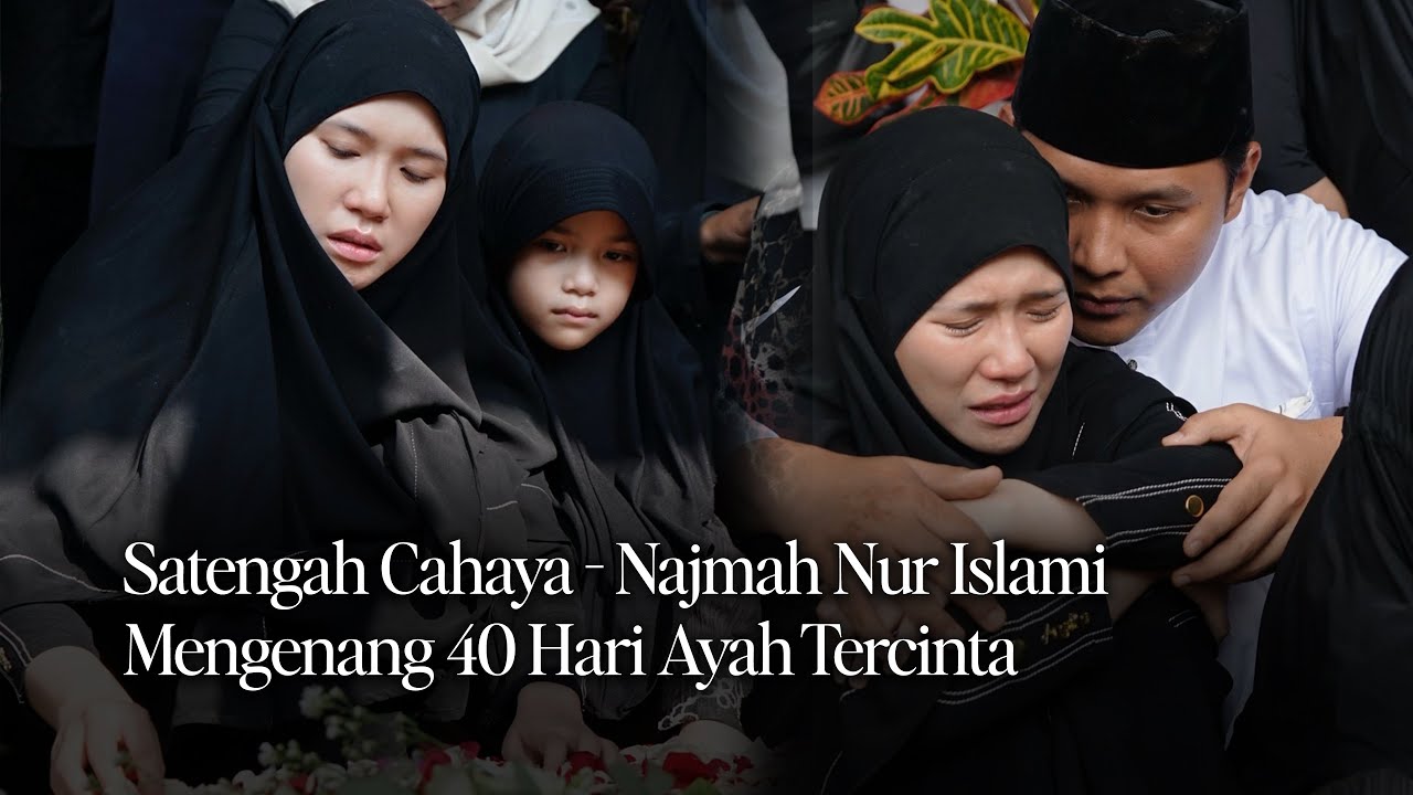 Satengah Cahaya - Najmah Nur Islami | Mengenang 40 Hari Ayah Tercinta