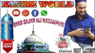 Ya Habibi Ya Rasool allah Syed Sajar Ali Makanpuri New 2017 at Jagti-NASIMI WORLD-8339889132 BHADRAK