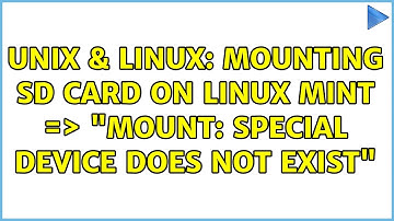 Unix & Linux: Mounting SD card on Linux Mint =＞ "mount: special device does not exist"