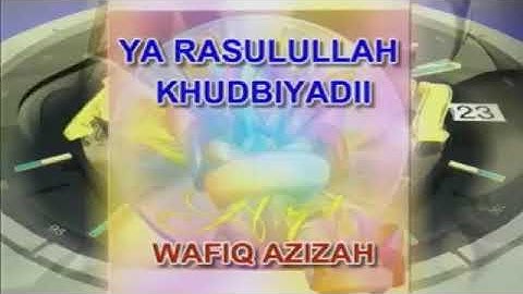 ya rosul khudbiyadi wafiq azizah