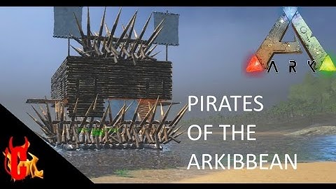 ARK : Survival Evolved - Pirates of the Arkibbean