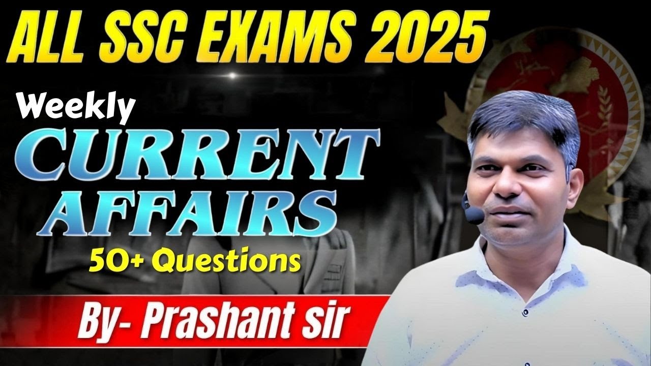 Weekly Current Affairs 2025 | 50+ Important Questions for All SSC Exams ...