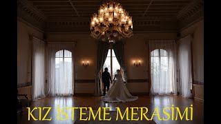 KIZ İSTEME MERASİMİ 2.BÖLÜM & BİR AŞK HİKAYESİ