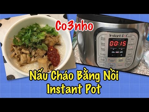 Nấu Cháo Bằng Nồi Áp Suất Instant Pot - rice soup congee  - Co3nho 197